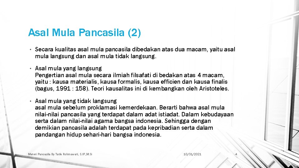 Asal Mula Pancasila (2) • Secara kualitas asal mula pancasila dibedakan atas dua macam,