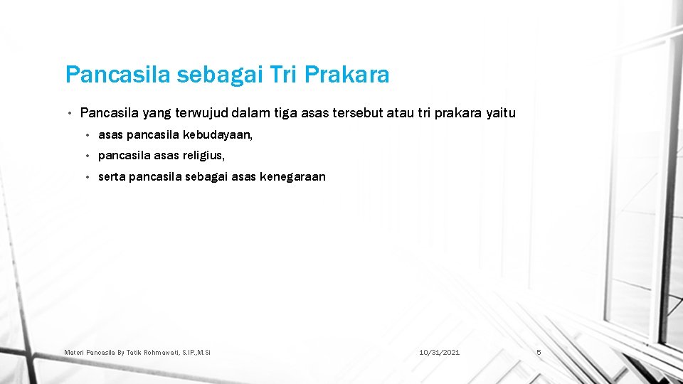 Pancasila sebagai Tri Prakara • Pancasila yang terwujud dalam tiga asas tersebut atau tri