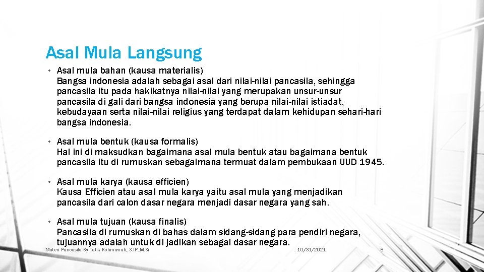 Asal Mula Langsung • Asal mula bahan (kausa materialis) Bangsa indonesia adalah sebagai asal