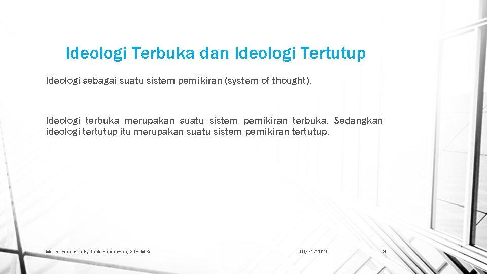 Ideologi Terbuka dan Ideologi Tertutup Ideologi sebagai suatu sistem pemikiran (system of thought). Ideologi