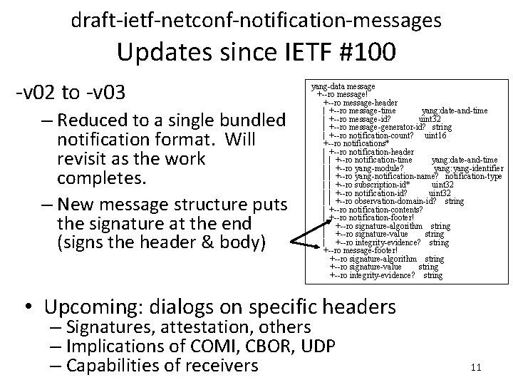 draft-ietf-netconf-notification-messages Updates since IETF #100 -v 02 to -v 03 – Reduced to a