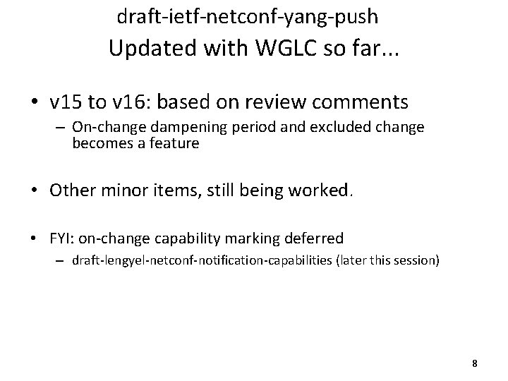 draft-ietf-netconf-yang-push Updated with WGLC so far. . . • v 15 to v 16: