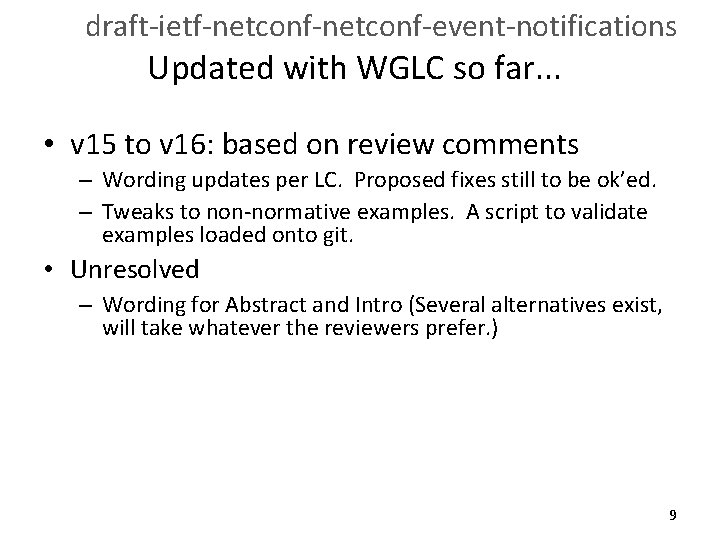 draft-ietf-netconf-event-notifications Updated with WGLC so far. . . • v 15 to v 16: