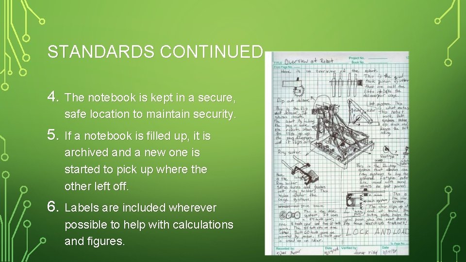 STANDARDS CONTINUED 4. The notebook is kept in a secure, safe location to maintain