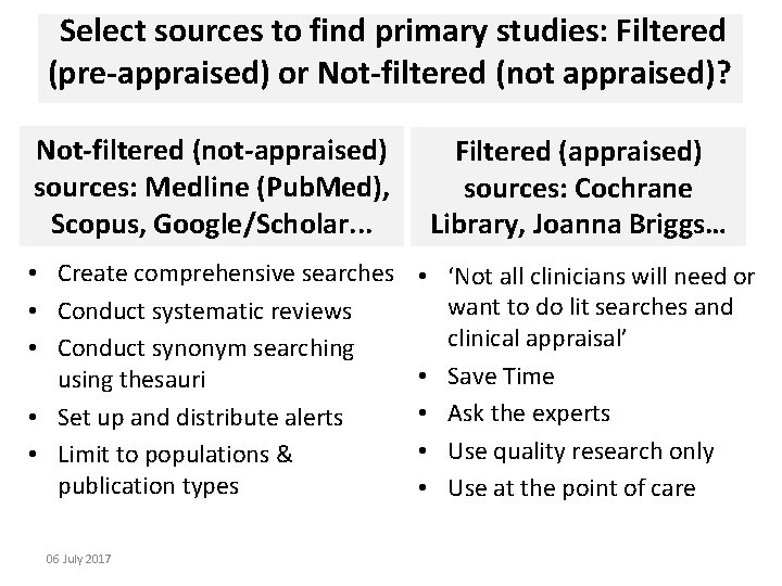 Select sources to find primary studies: Filtered (pre-appraised) or Not-filtered (not appraised)? Not-filtered (not-appraised)