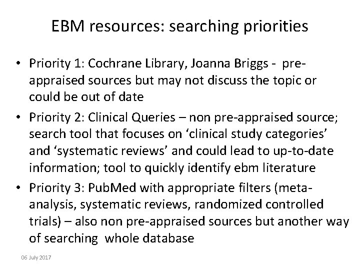 EBM resources: searching priorities • Priority 1: Cochrane Library, Joanna Briggs - preappraised sources