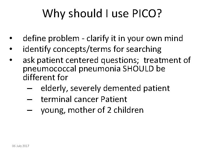 Why should I use PICO? • • • define problem - clarify it in