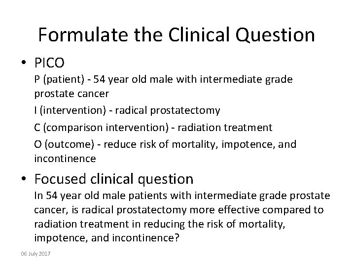 Formulate the Clinical Question • PICO P (patient) - 54 year old male with