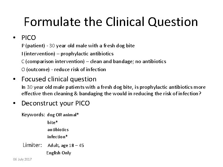 Formulate the Clinical Question • PICO P (patient) - 30 year old male with