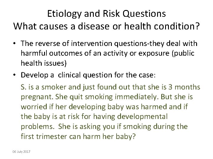 Etiology and Risk Questions What causes a disease or health condition? • The reverse