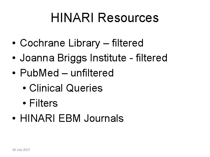 HINARI Resources • Cochrane Library – filtered • Joanna Briggs Institute - filtered •