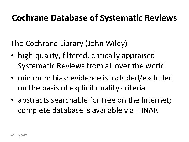Cochrane Database of Systematic Reviews The Cochrane Library (John Wiley) • high-quality, filtered, critically