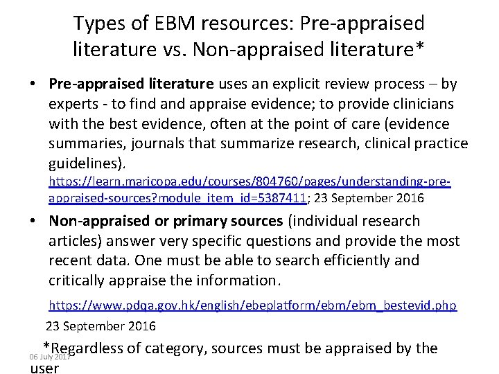 Types of EBM resources: Pre-appraised literature vs. Non-appraised literature* • Pre-appraised literature uses an
