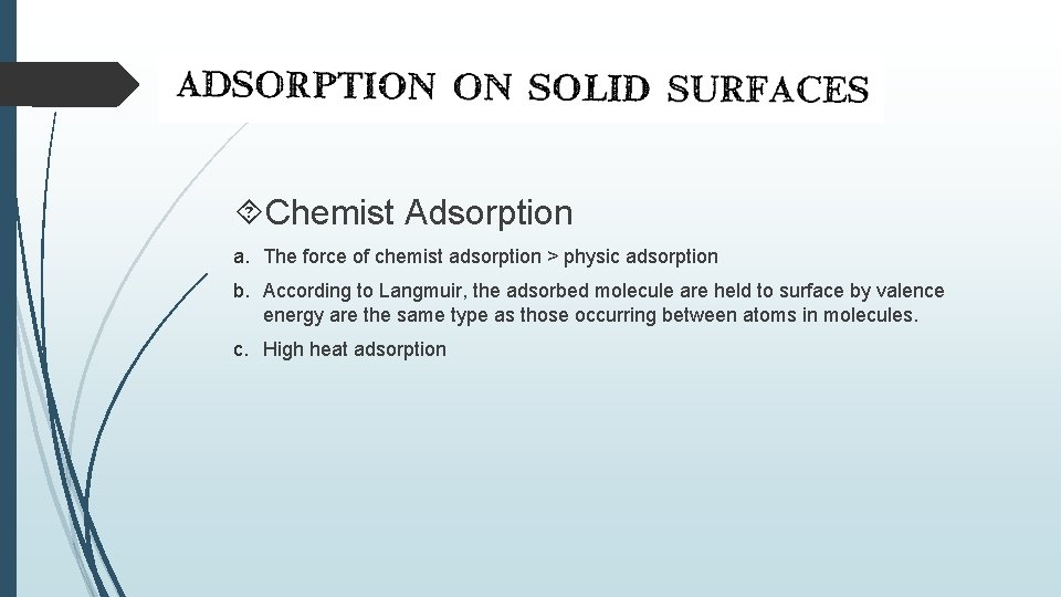  Chemist Adsorption a. The force of chemist adsorption > physic adsorption b. According