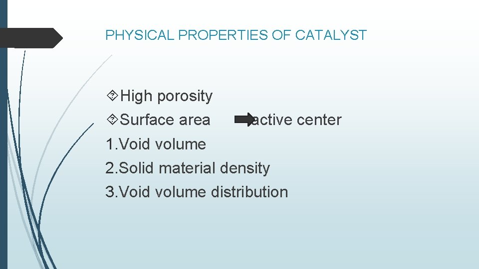 PHYSICAL PROPERTIES OF CATALYST High porosity Surface area active center 1. Void volume 2.