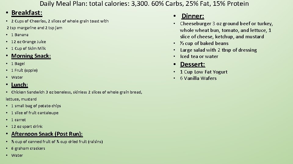 Daily Meal Plan: total calories: 3, 300. 60% Carbs, 25% Fat, 15% Protein •