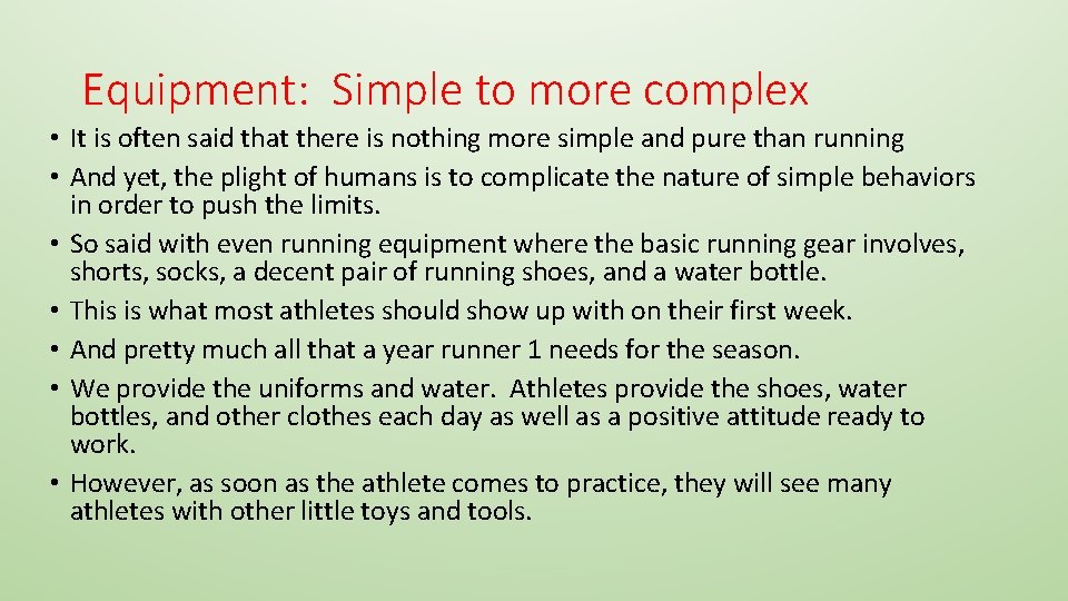 Equipment: Simple to more complex • It is often said that there is nothing