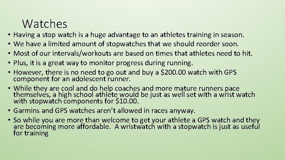 Watches Having a stop watch is a huge advantage to an athletes training in