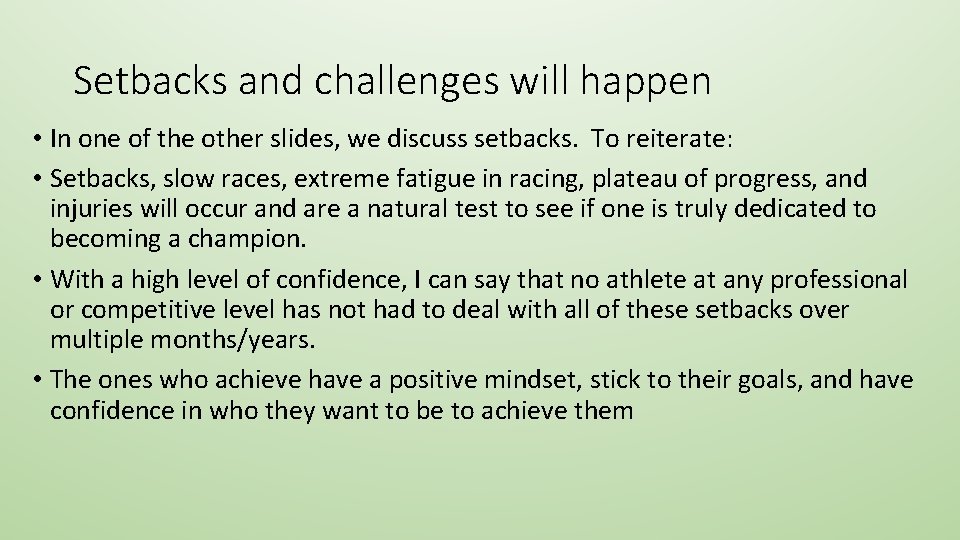 Setbacks and challenges will happen • In one of the other slides, we discuss