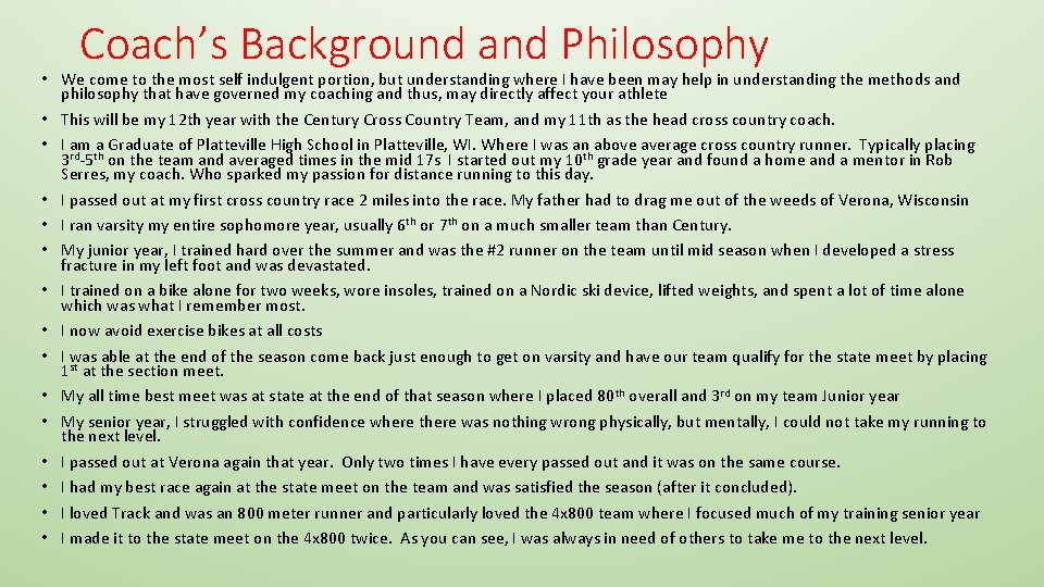 Coach’s Background and Philosophy • We come to the most self indulgent portion, but
