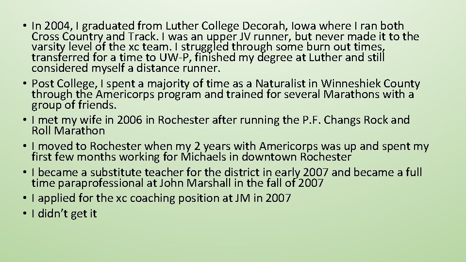  • In 2004, I graduated from Luther College Decorah, Iowa where I ran
