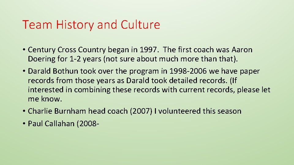 Team History and Culture • Century Cross Country began in 1997. The first coach