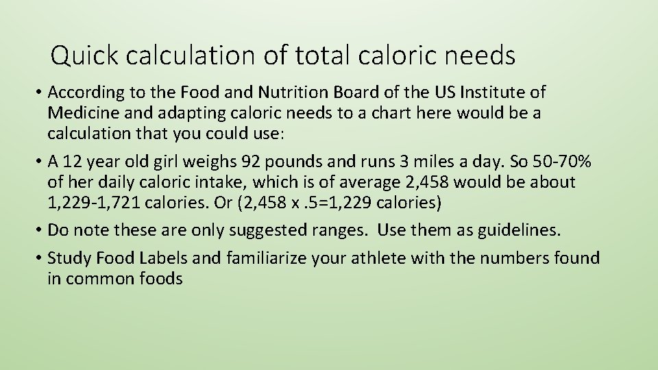 Quick calculation of total caloric needs • According to the Food and Nutrition Board