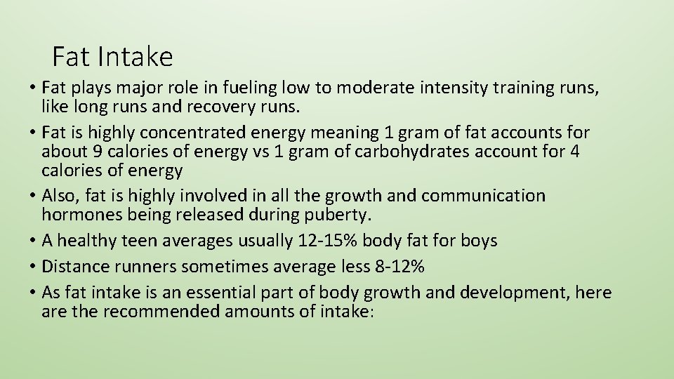 Fat Intake • Fat plays major role in fueling low to moderate intensity training