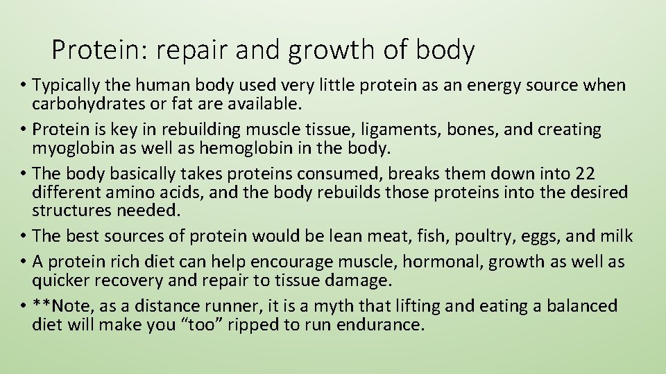 Protein: repair and growth of body • Typically the human body used very little