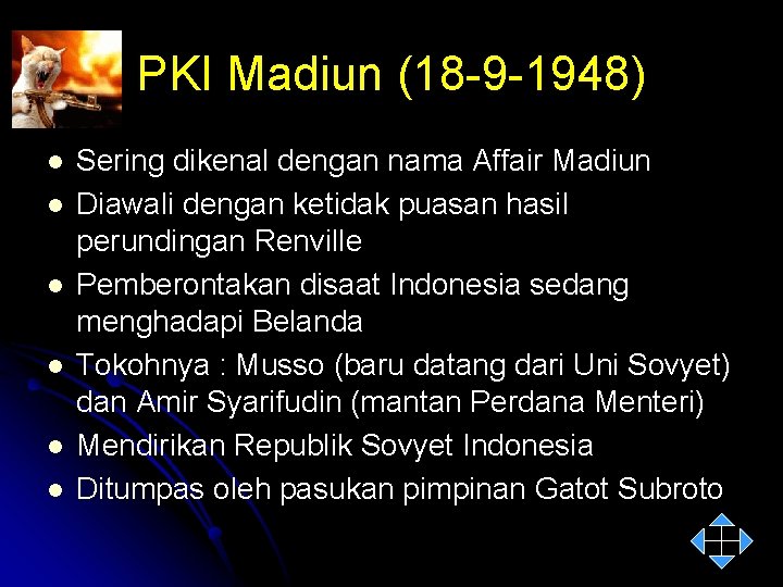 PKI Madiun (18 -9 -1948) l l l Sering dikenal dengan nama Affair Madiun
