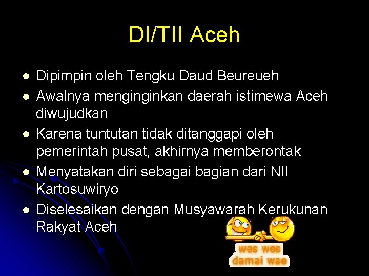 DI/TII Aceh l l l Dipimpin oleh Tengku Daud Beureueh Awalnya menginginkan daerah istimewa