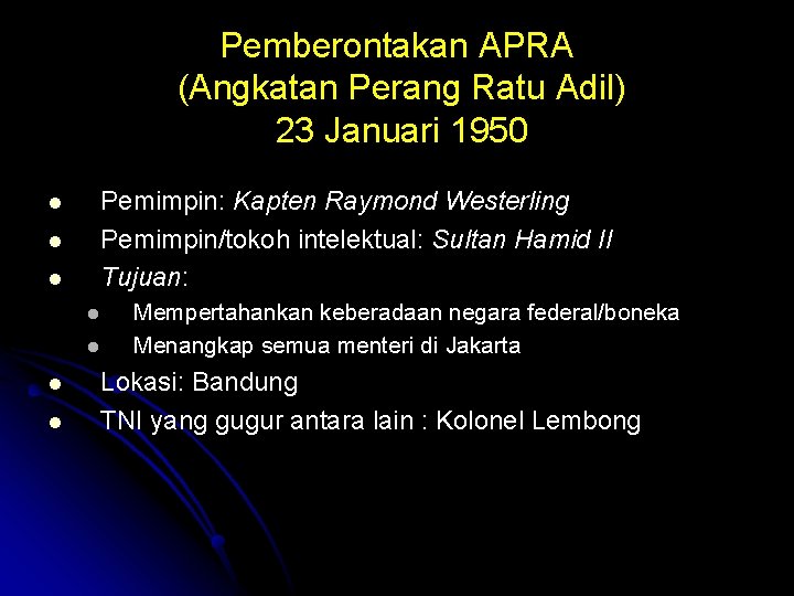 Pemberontakan APRA (Angkatan Perang Ratu Adil) 23 Januari 1950 l l l Pemimpin: Kapten