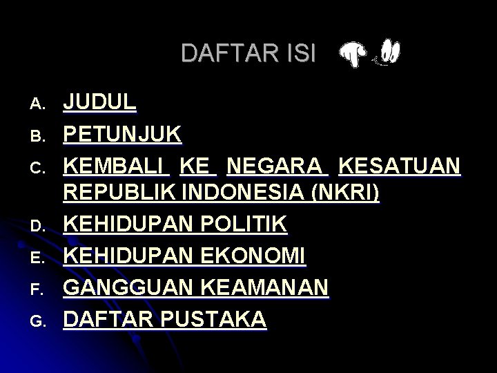 DAFTAR ISI A. B. C. D. E. F. G. JUDUL PETUNJUK KEMBALI KE NEGARA