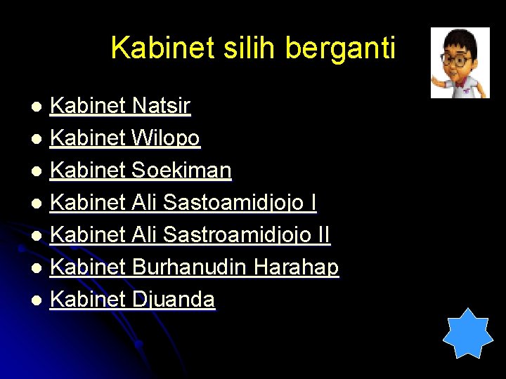 Kabinet silih berganti Kabinet Natsir l Kabinet Wilopo l Kabinet Soekiman l Kabinet Ali