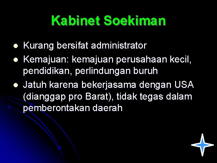 Kabinet Soekiman l l l Kurang bersifat administrator Kemajuan: kemajuan perusahaan kecil, pendidikan, perlindungan