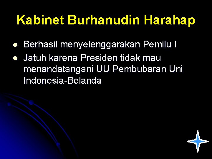 Kabinet Burhanudin Harahap l l Berhasil menyelenggarakan Pemilu I Jatuh karena Presiden tidak mau