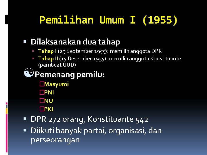 Pemilihan Umum I (1955) Dilaksanakan dua tahap Tahap I (29 September 1955): memilih anggota