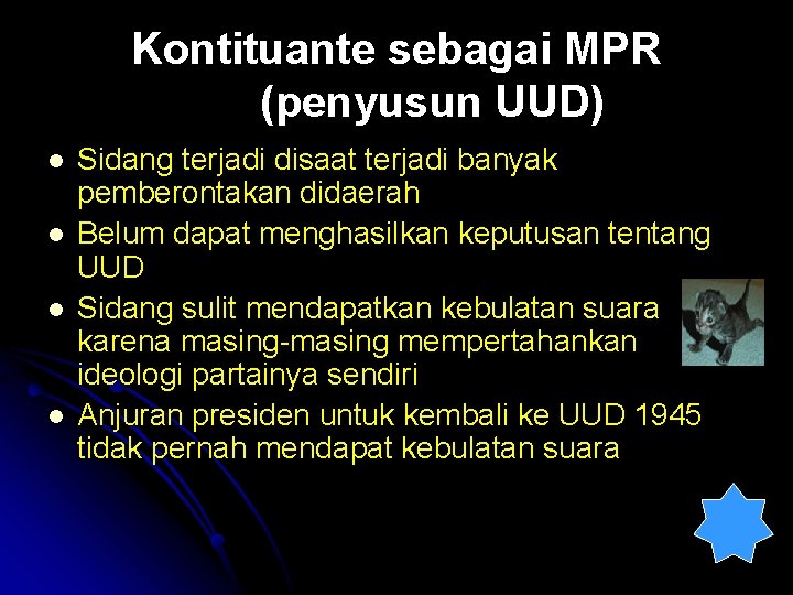 Kontituante sebagai MPR (penyusun UUD) l l Sidang terjadi disaat terjadi banyak pemberontakan didaerah