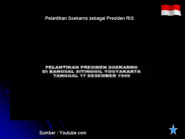 Pelantikan Soekarno sebagai Presiden RIS Sumber : Youtube. com 