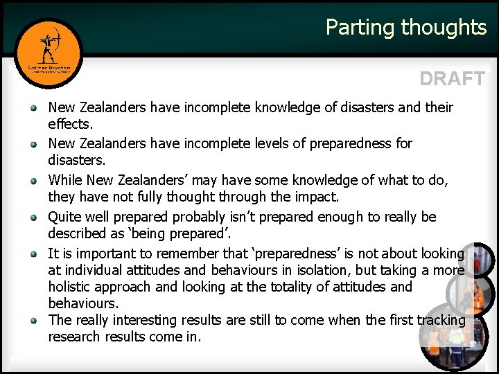 Parting thoughts DRAFT New Zealanders have incomplete knowledge of disasters and their effects. New