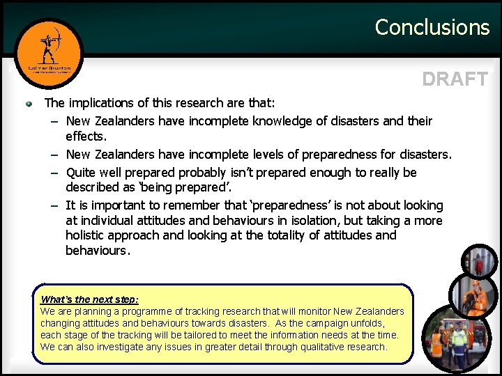 Conclusions DRAFT The implications of this research are that: – New Zealanders have incomplete