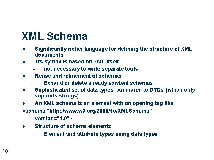 XML Schema Significantly richer language for defining the structure of XML documents l Tts