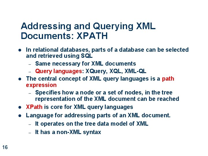 Addressing and Querying XML Documents: XPATH l l 16 In relational databases, parts of
