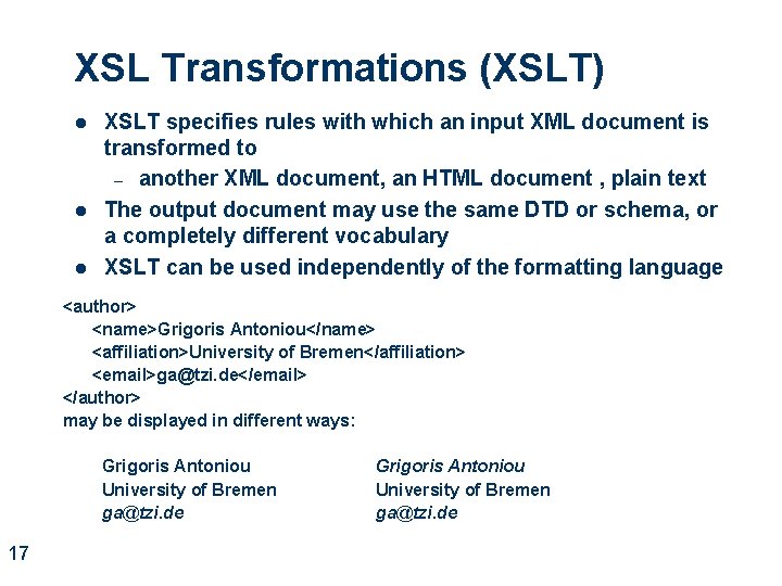 XSL Transformations (XSLT) l l l XSLT specifies rules with which an input XML