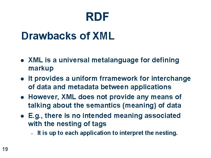 RDF Drawbacks of XML l l XML is a universal metalanguage for defining markup