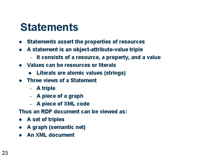 Statements assert the properties of resources l A statement is an object-attribute-value triple –