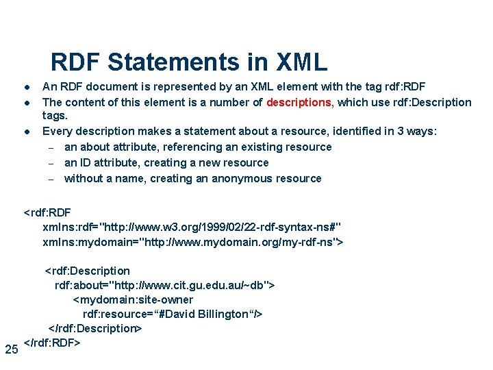 RDF Statements in XML l l l An RDF document is represented by an