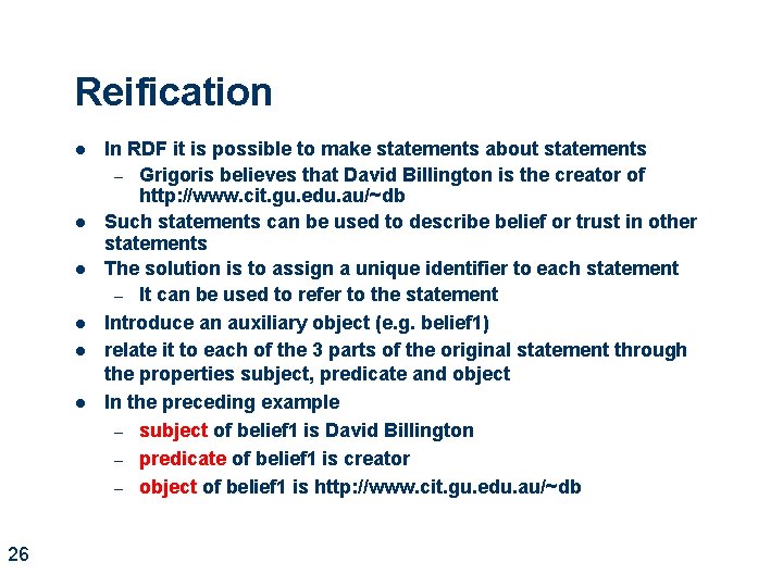 Reification l l l 26 In RDF it is possible to make statements about