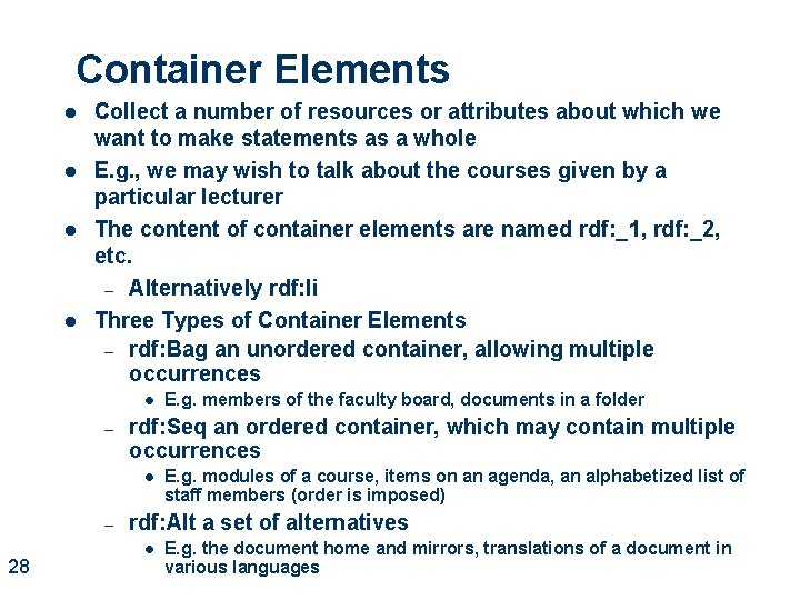 Container Elements l l Collect a number of resources or attributes about which we