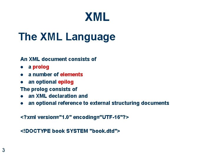 XML The XML Language An XML document consists of l a prolog l a
